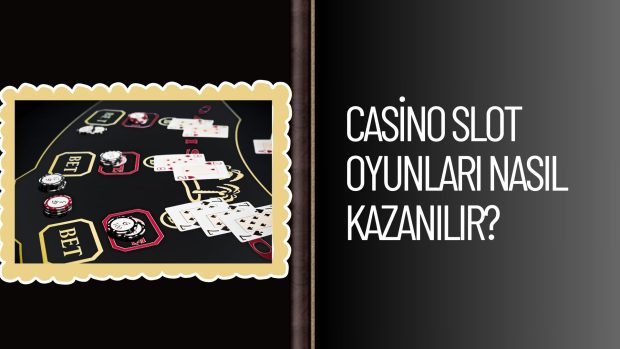 Casino Slot Oyunları Nasıl Kazanılır